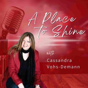 A Place to Shine with Cassandra Vohs-Demann