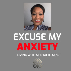 Excuse my Anxiety! Living with Mental Illness