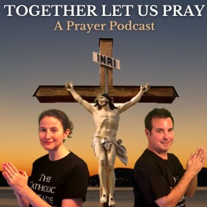 Together Let Us Pray - Prayer Podcast