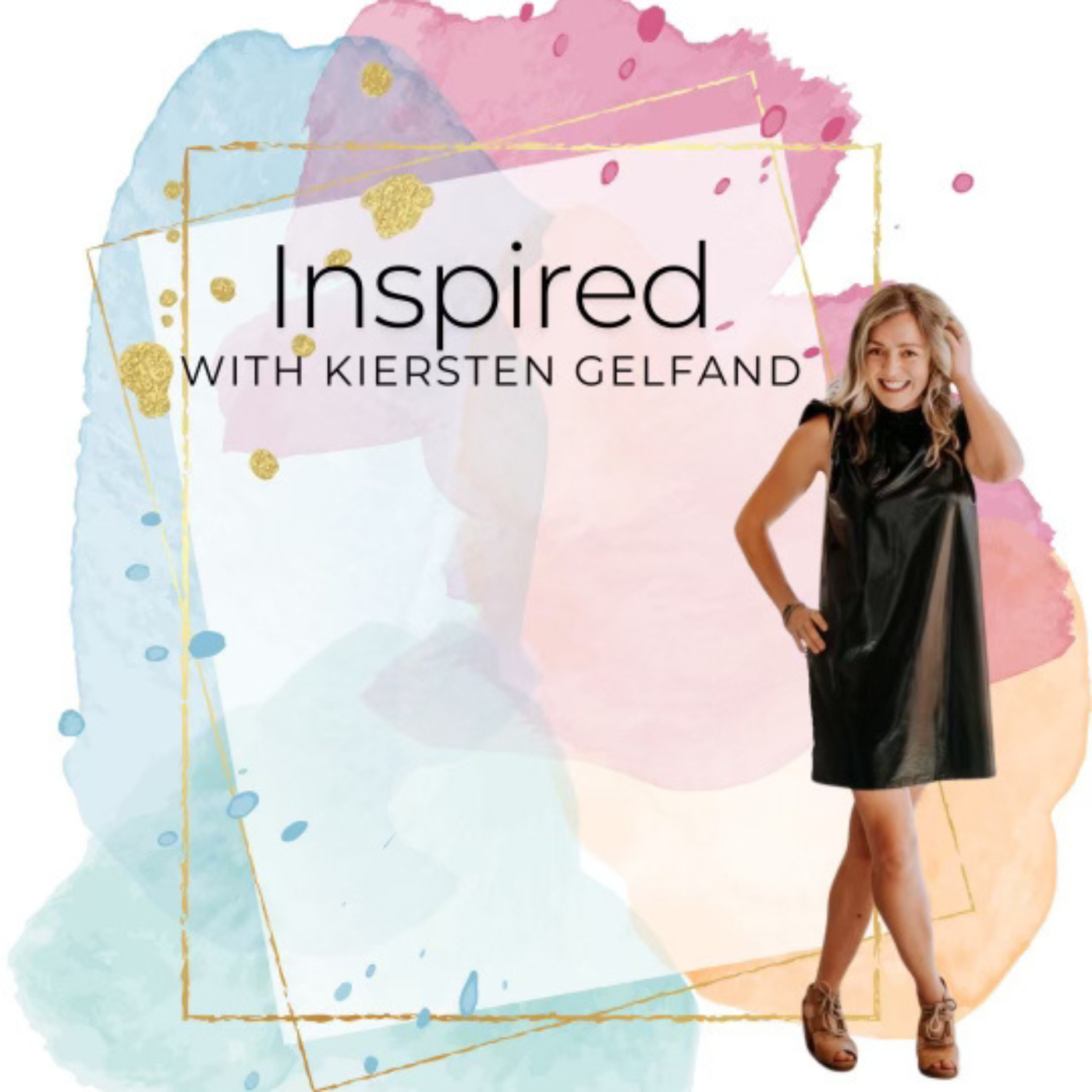 Inspired w/ Kiersten Gelfand