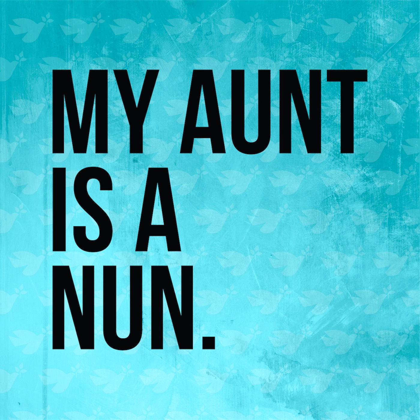 MY AUNT IS A NUN