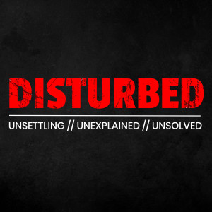 Disturbed: A True Horror Podcast
