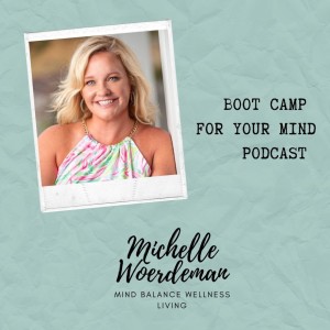 Boot Camp for your Mind Podcast with Michelle Woerdeman