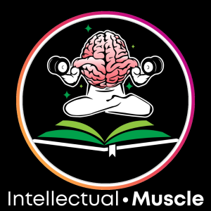 The Intellectual Muscle Podcast