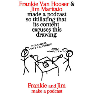 Frankie and Jim Make a Podcast