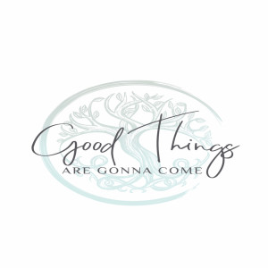 Good Things Are Gonna Come