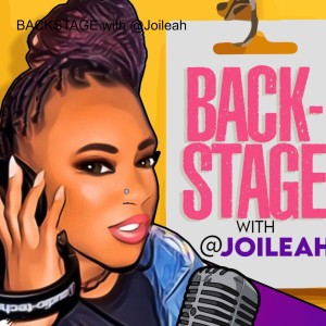 Backstage with Joileah & Bo Harris host of ”Speak Life” podcast