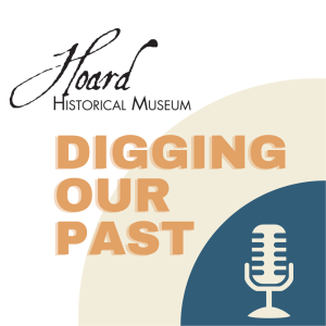 Hoard Historical Museum: Digging Our Past
