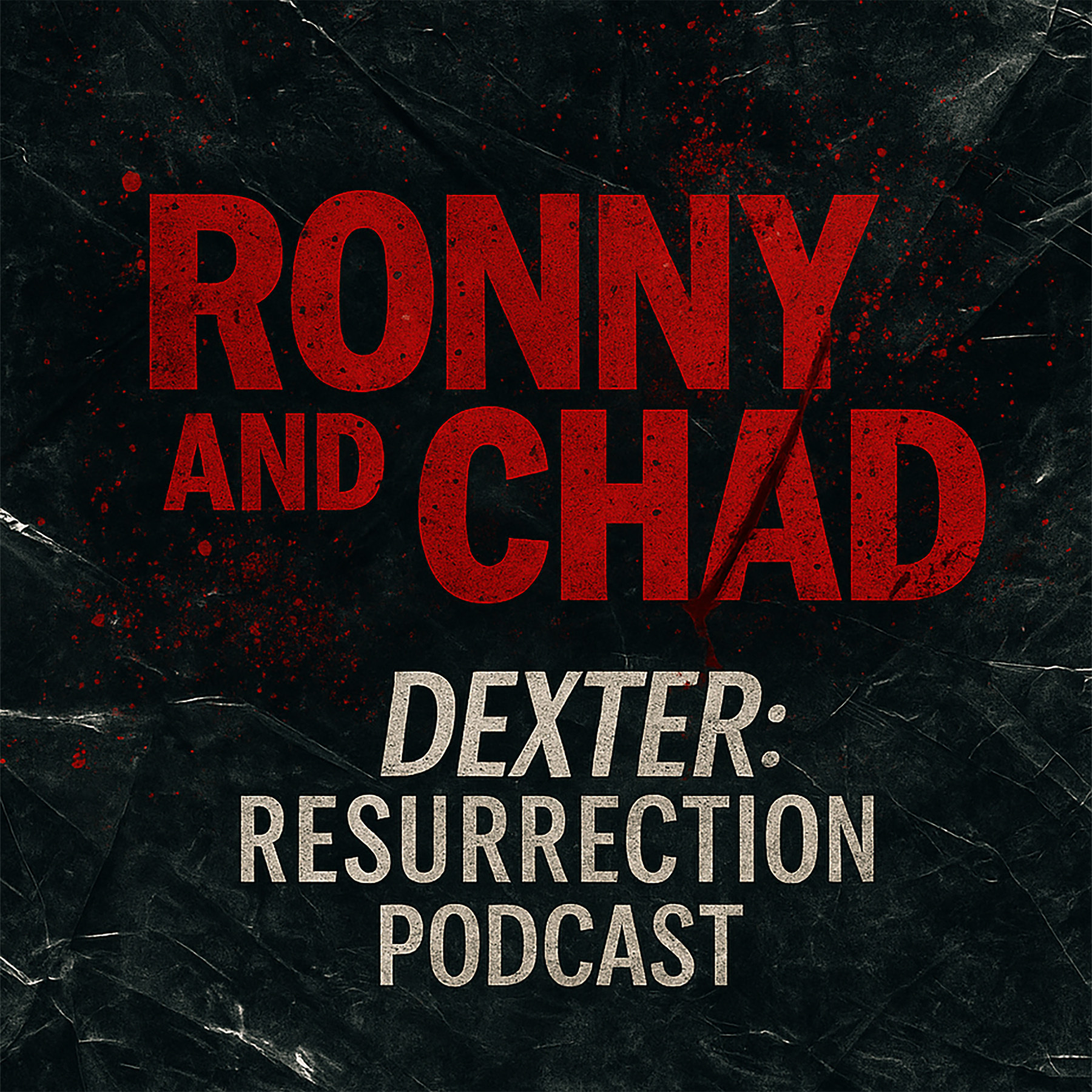 Ronny and Chad - A Dexter Resurrection Podcast