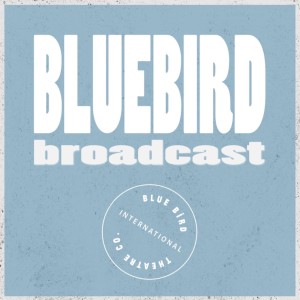 Bluebird Broadcast