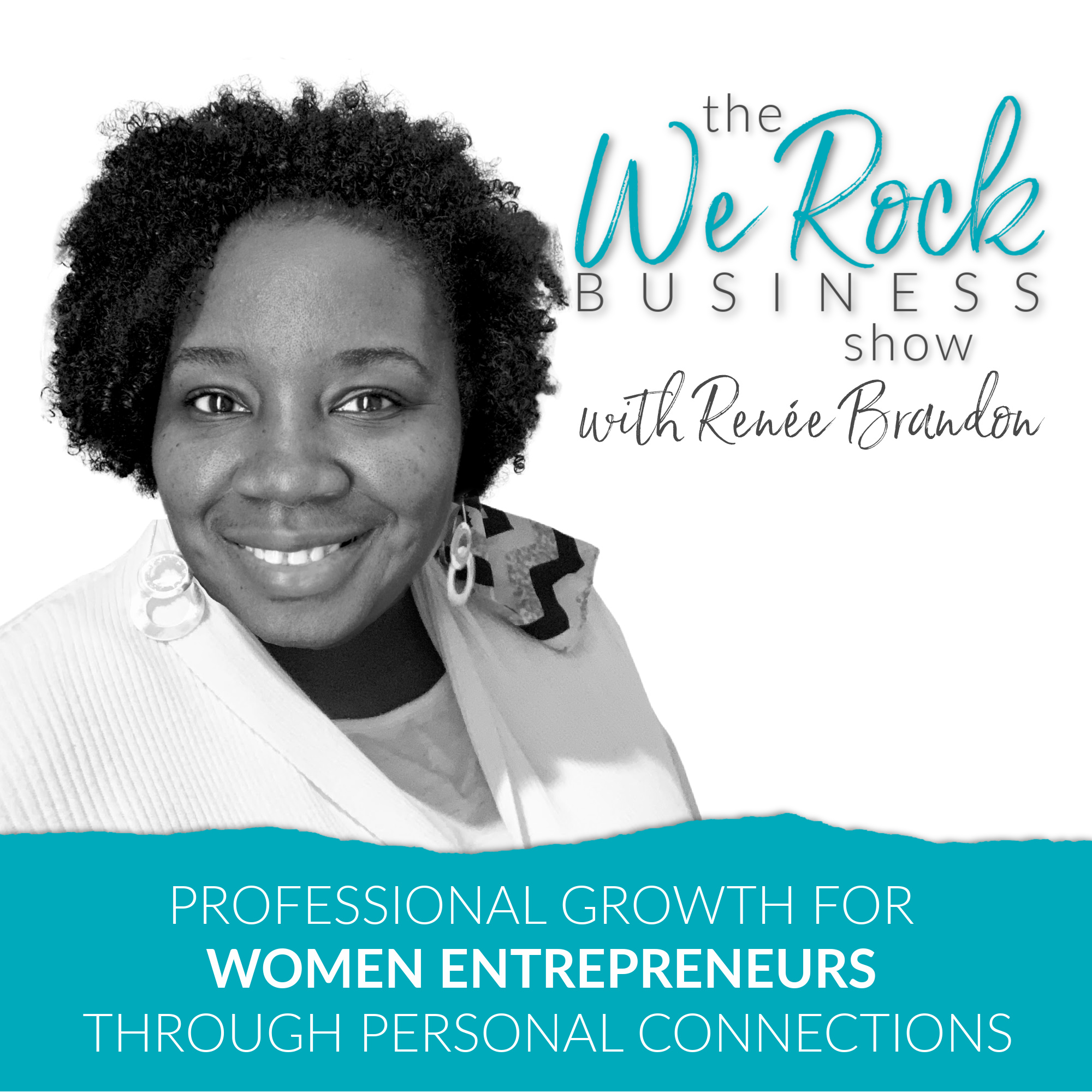 THE WE ROCK BUSINESS SHOW - Professional Growth for Women Entrepreneurs through Personal Connections