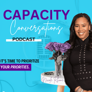 Ep. 55 - Capacity Breeds Clarity