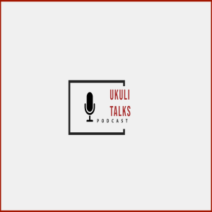 Ukuli talks podcast
