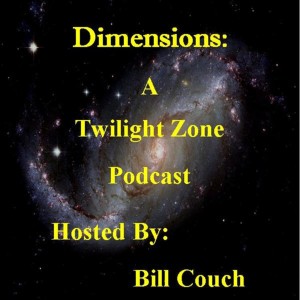 Dimensions: A Twilight Zone Podcast Episode 13 ”The Four of Us Are Dying”