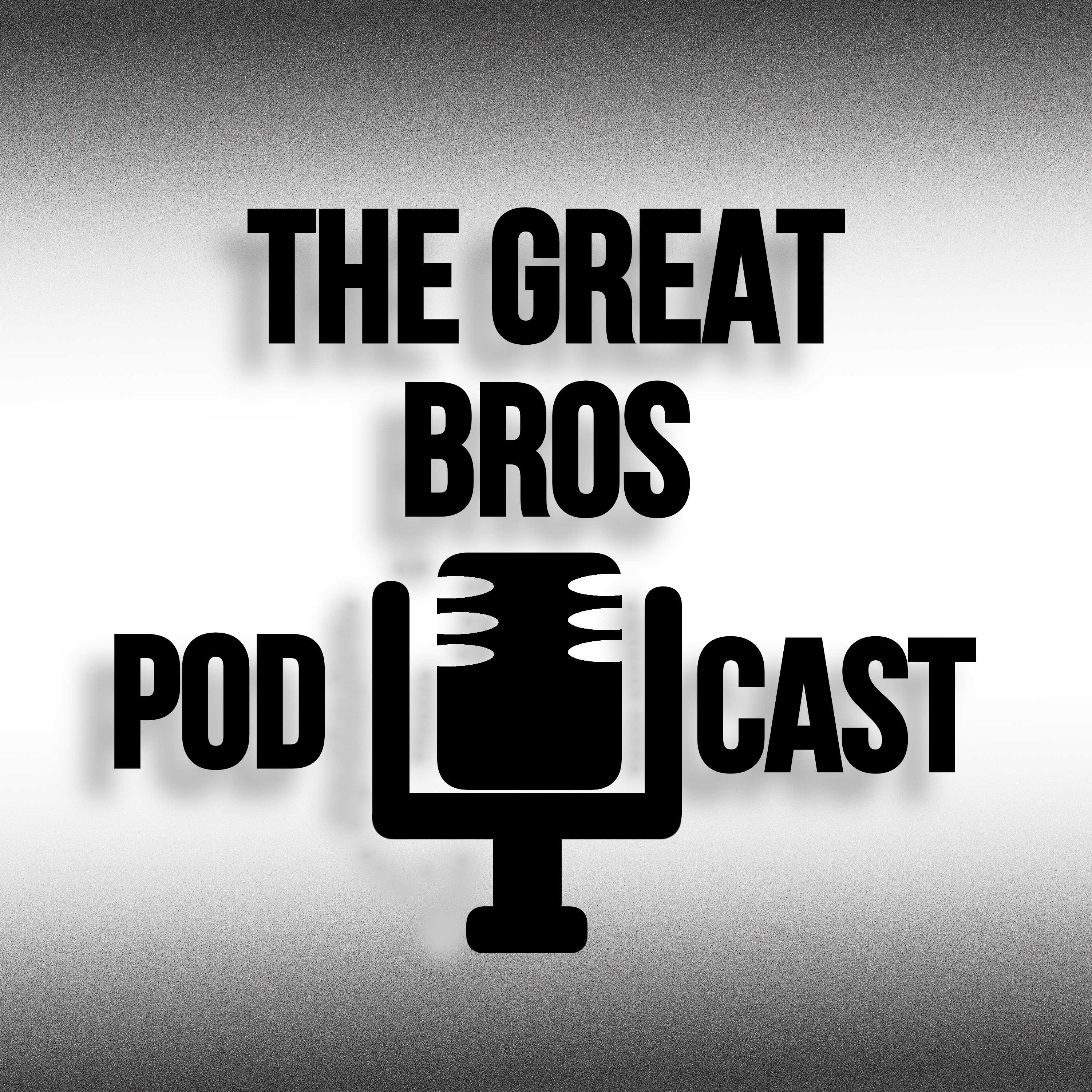 The Great Bros Podcast