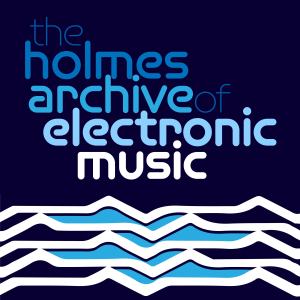 The Holmes Archive of Electronic Music