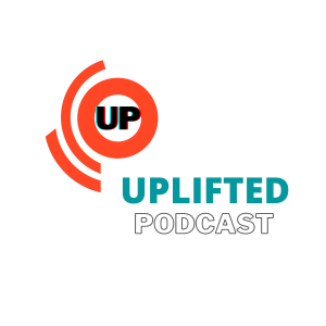 Uplifted Podcast