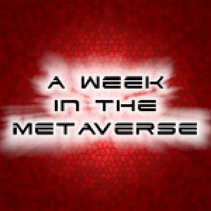 A Week In The Metaverse - Episode 1
