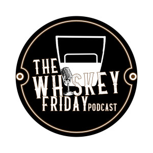 The Whiskey Friday Podcast