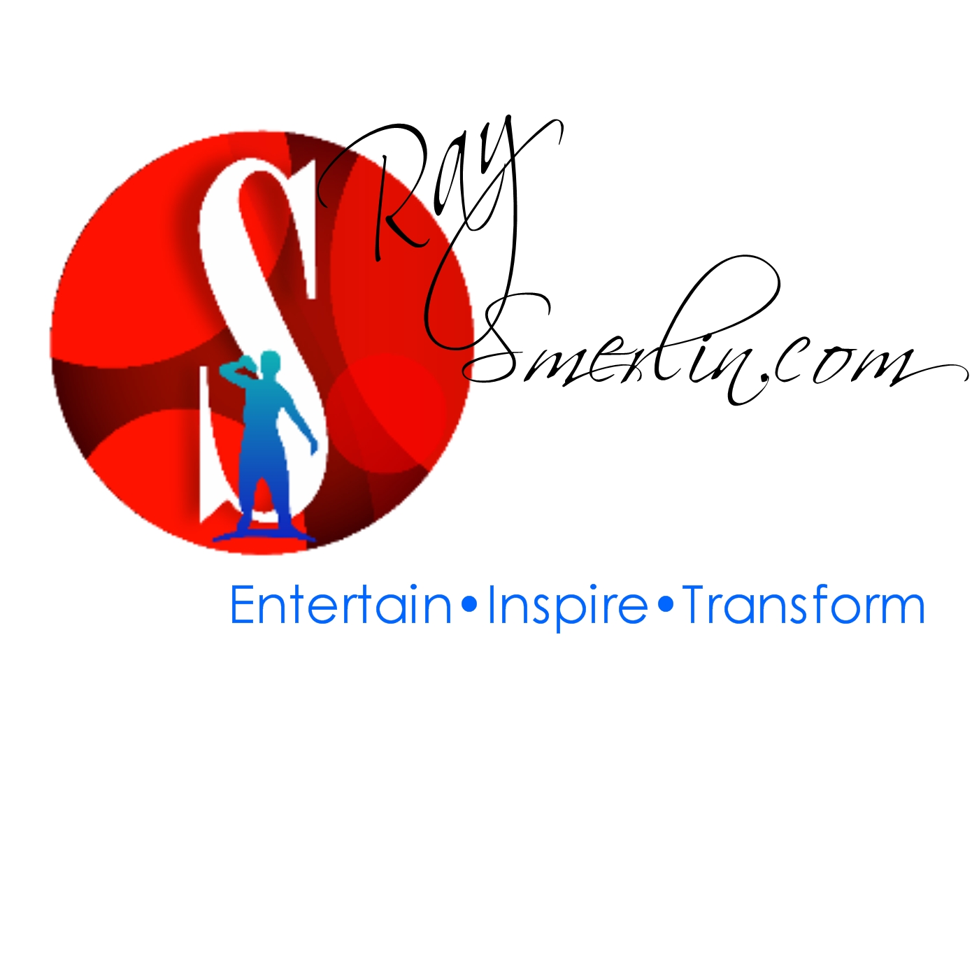 Entertain-Inspire-Transform with Ray Smerlin