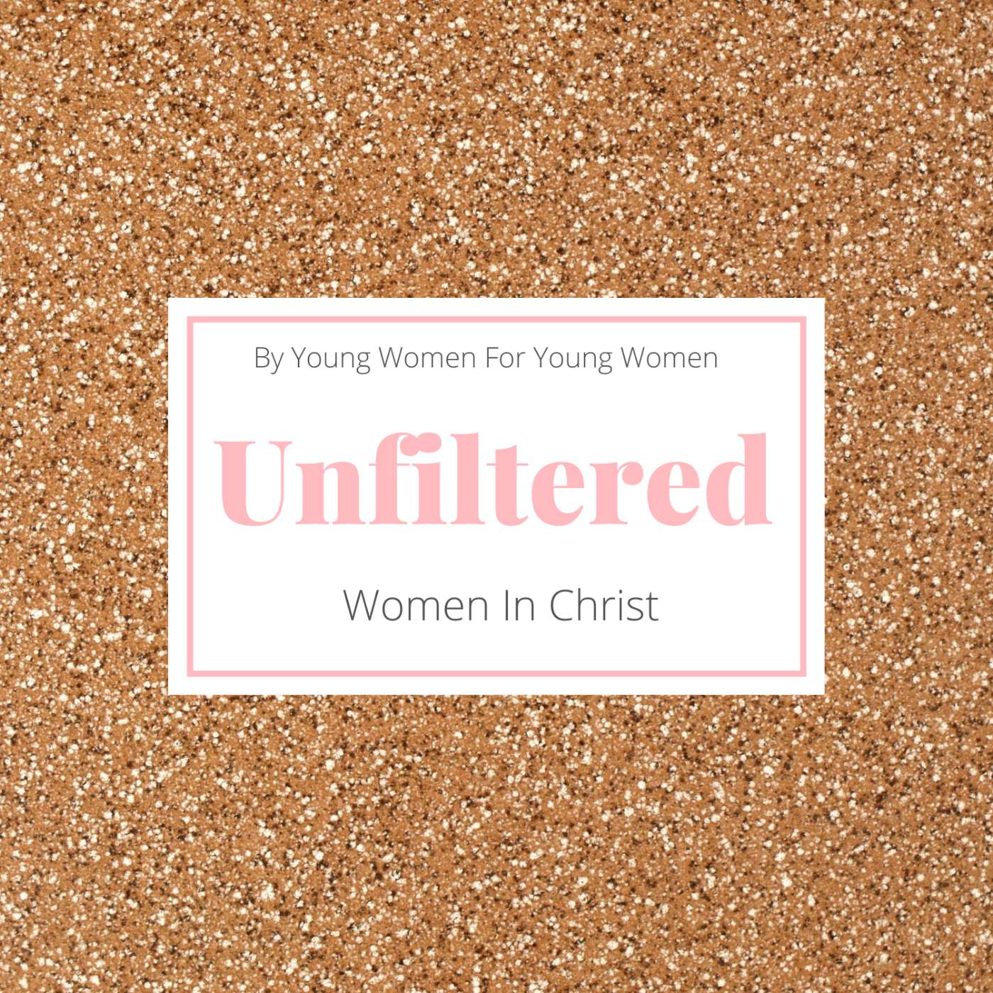 Unfiltered Women In Christ