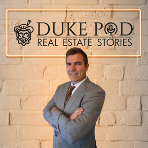 Duke Pod Episode 14 A Tribute to 100 Listens.  Where our Real Estate Business is and where we are going!