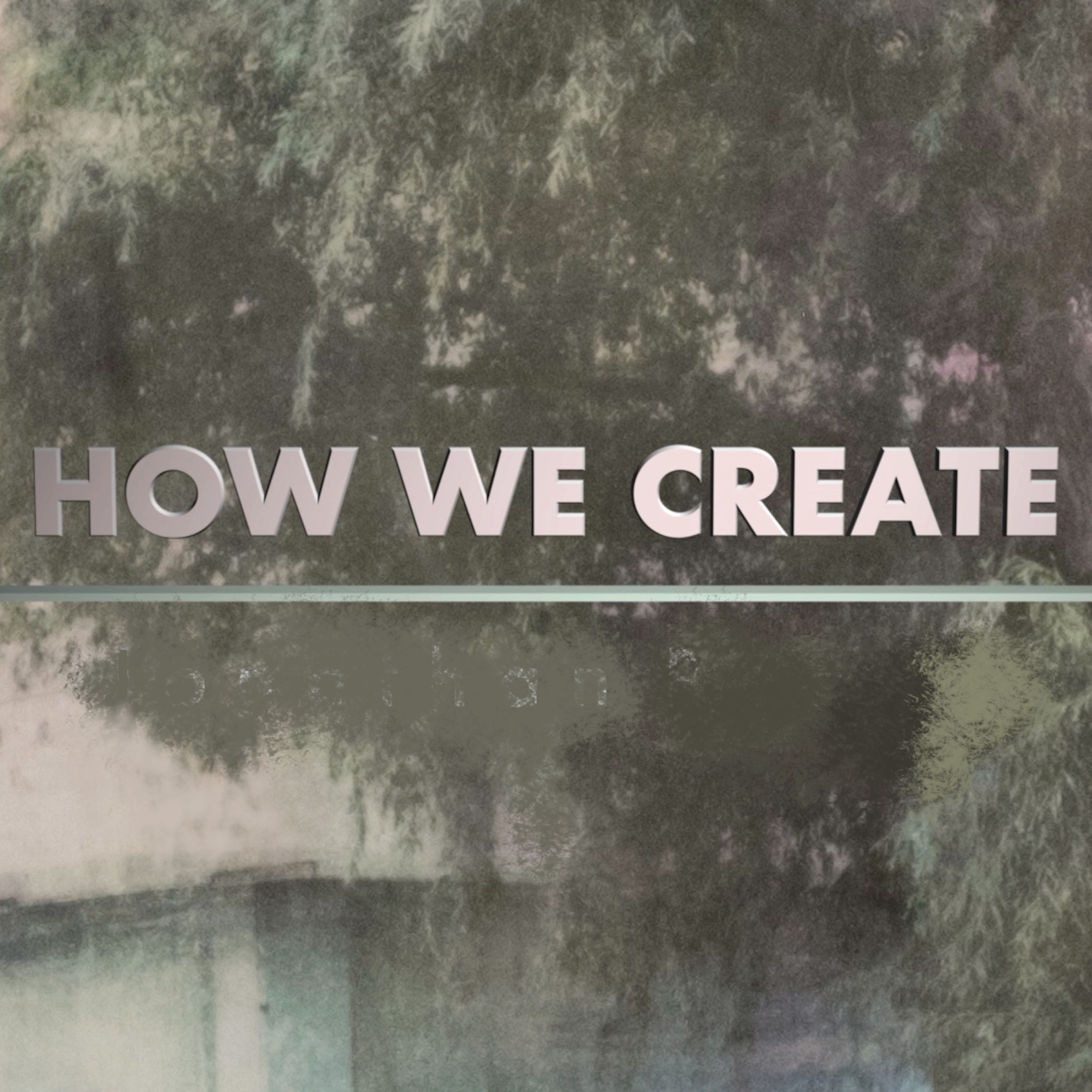 How We Create