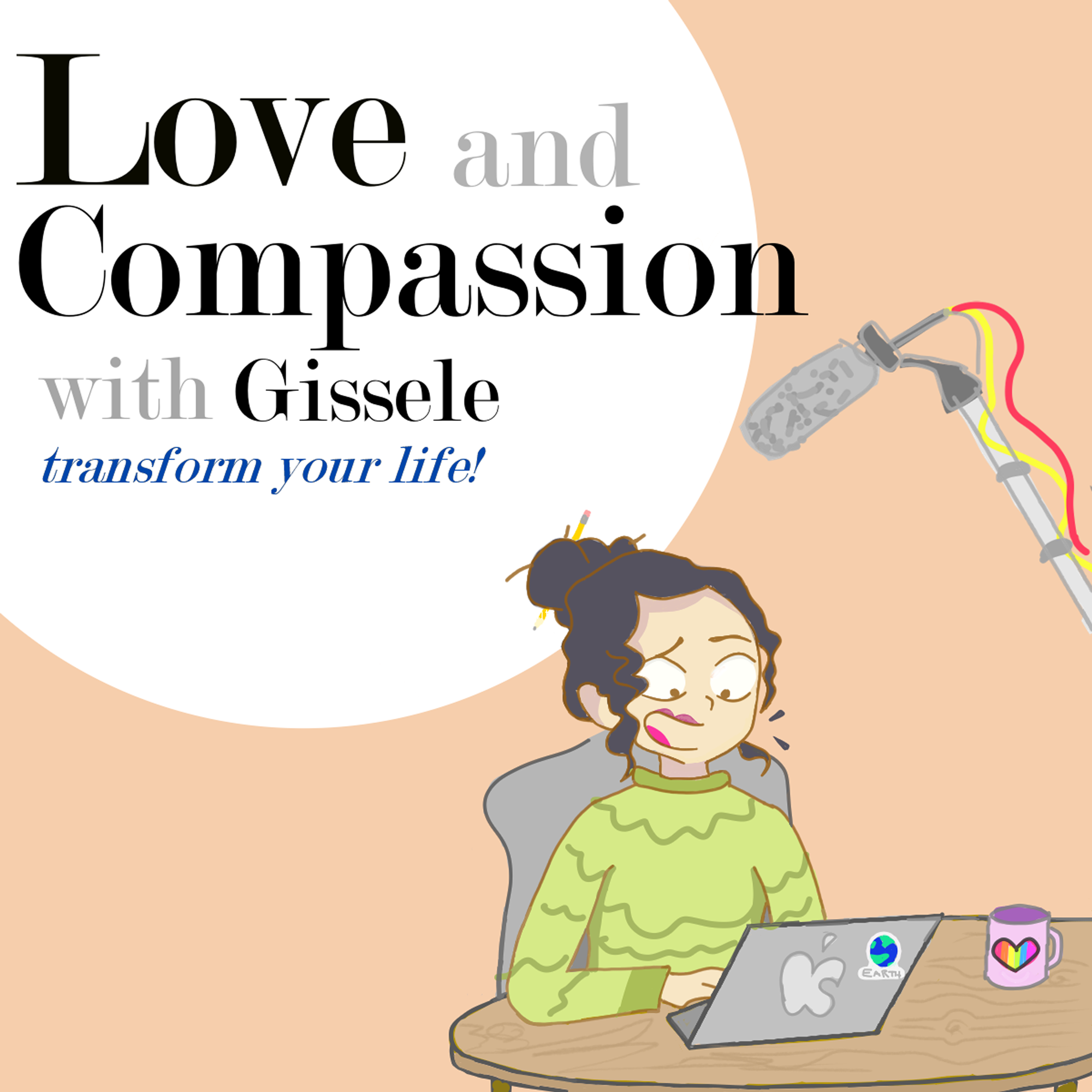 Love and Compassion with Gissele