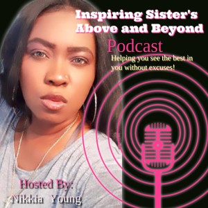 Inspiring Sister's Above and Beyond Podcast