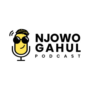 Njowo Gahul Podcast