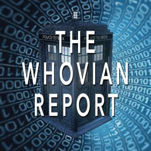 The Whovian Report Ep. 005: Live from WhoFest!