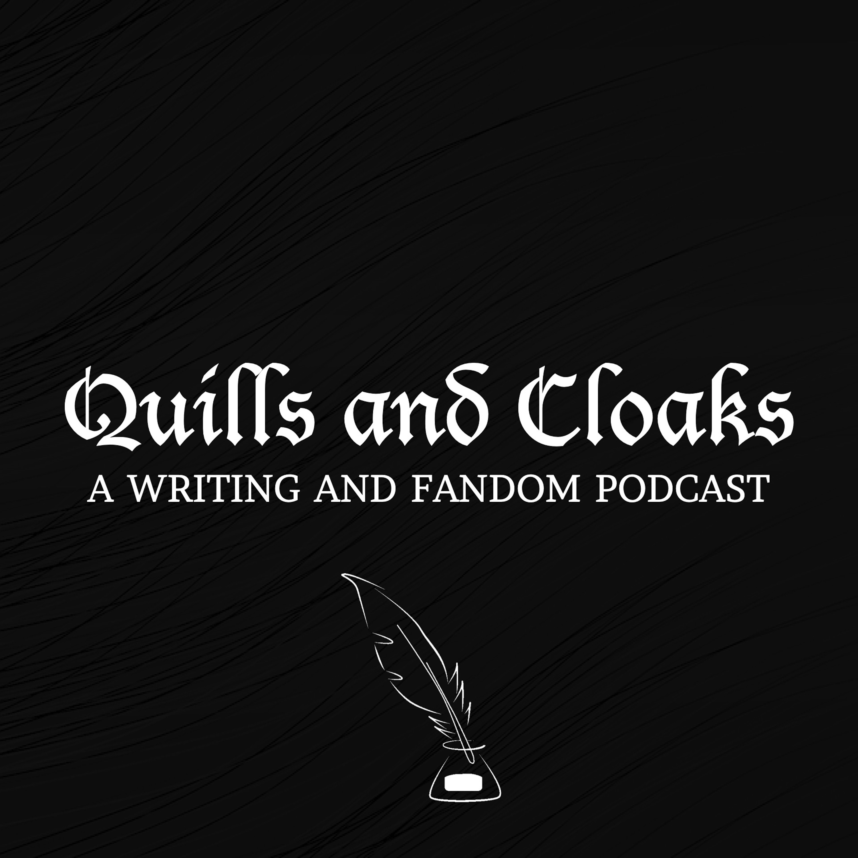 Quills and Cloaks: A Writing and Fandom Podcast