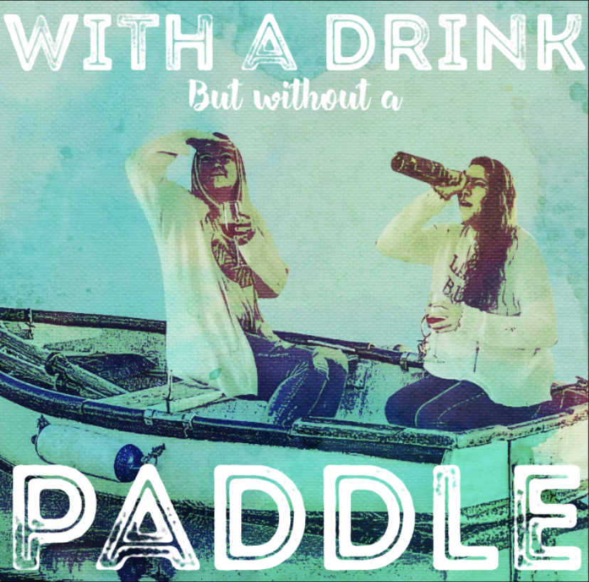 With A Drink, But Without A Paddle!