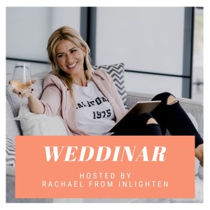 WEDDINAR - Hosted by Rachael from Inlighten