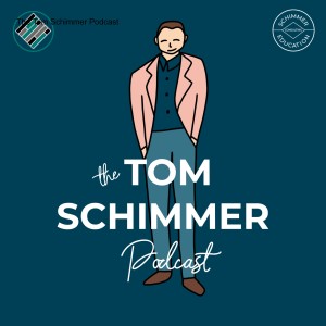 The Tom Schimmer Podcast