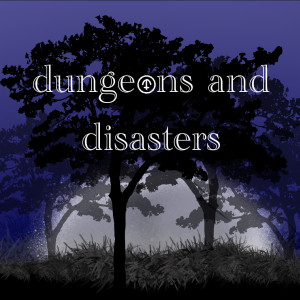 Dungeons and Disasters