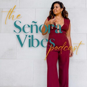 The Señora Vibes Podcast
