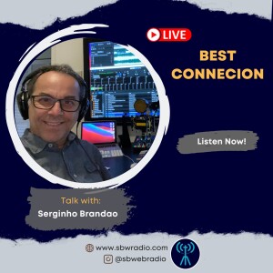 #007 Best Connection with Serginho Brandao - SBW Radio Miami Mar 17th 2023