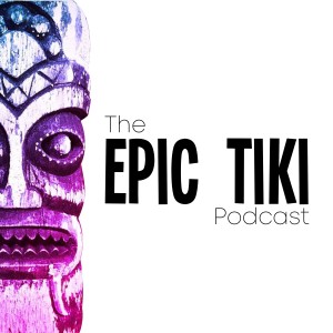 The Epic Tiki Podcast