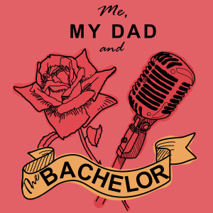 Me, my Dad and The Bachelor