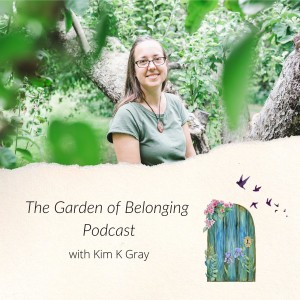 The Garden of Belonging Podcast