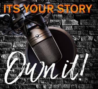 Its Your Story - Own It!
