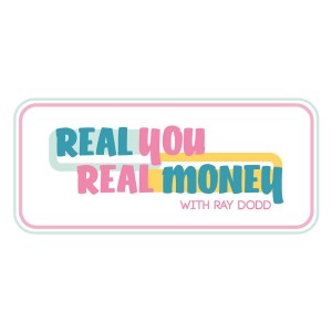 Real You, Real Money with Ray Dodd