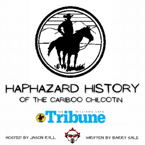 Haphazard History of the Cariboo Chilcotin