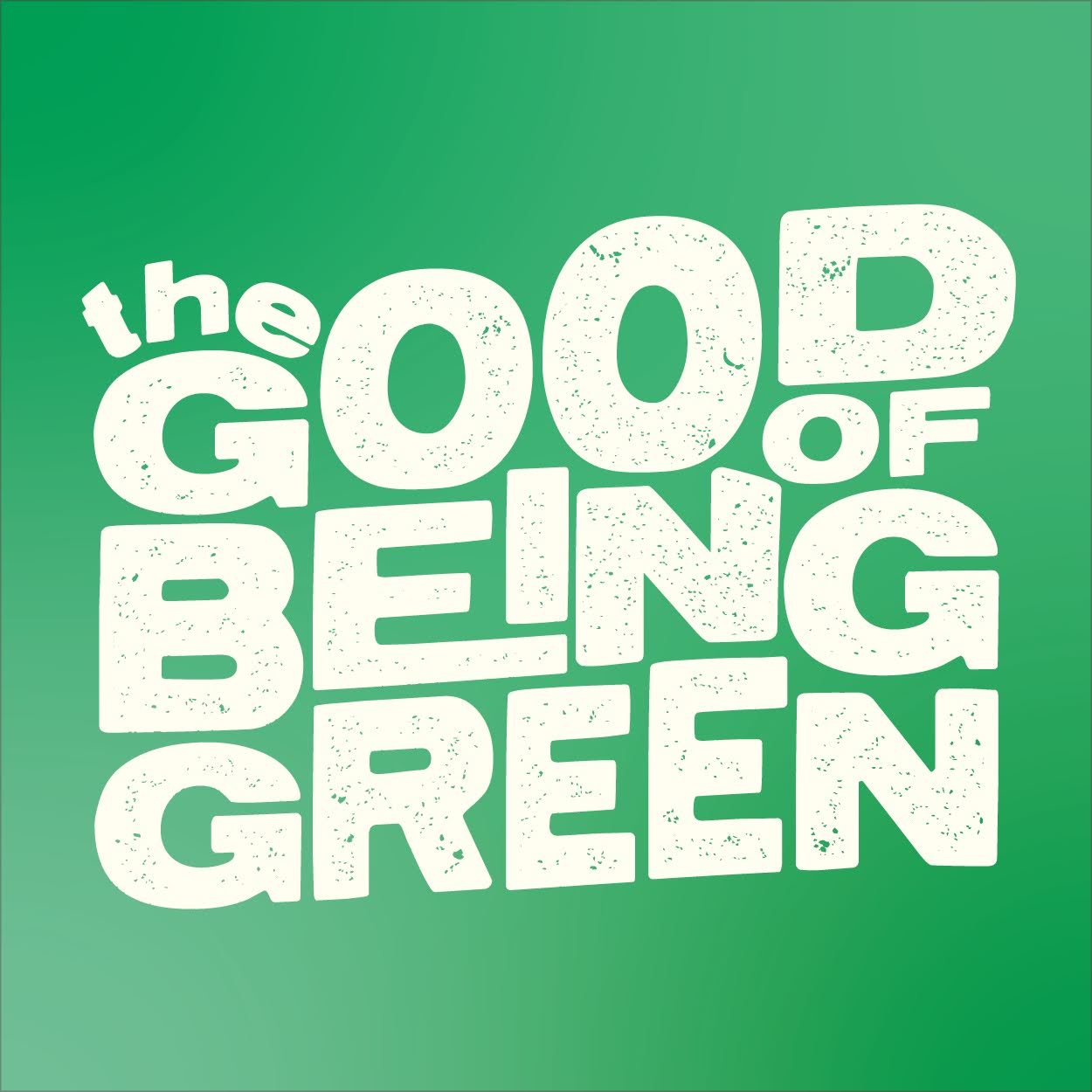 The Good of Being Green Podcast