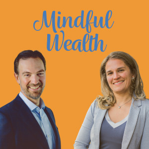 What is “True Wealth”? Highlights of Season 1 of the Mindful Wealth Podcast