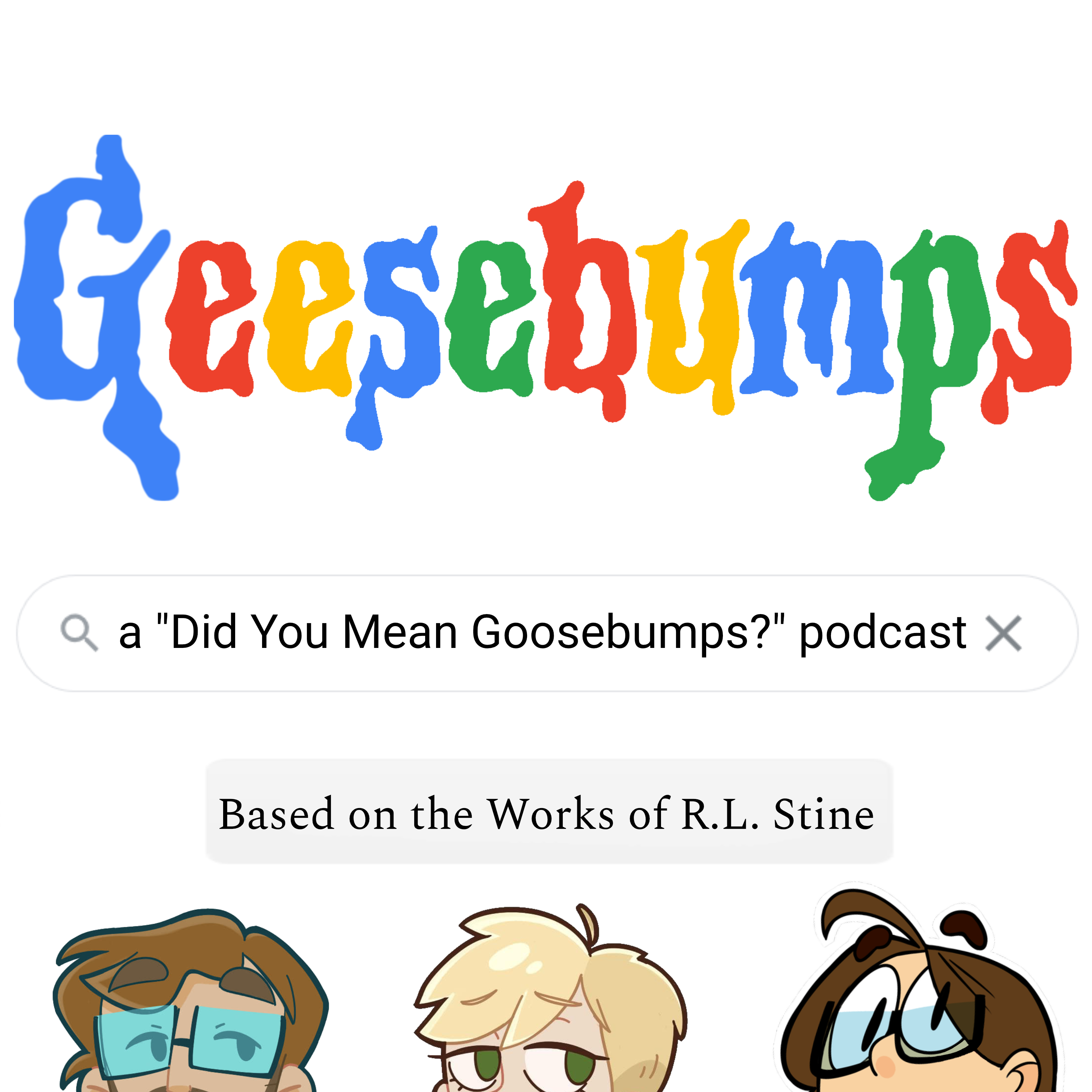 Geesebumps - a ”Did You Mean Goosebumps?” Podcast