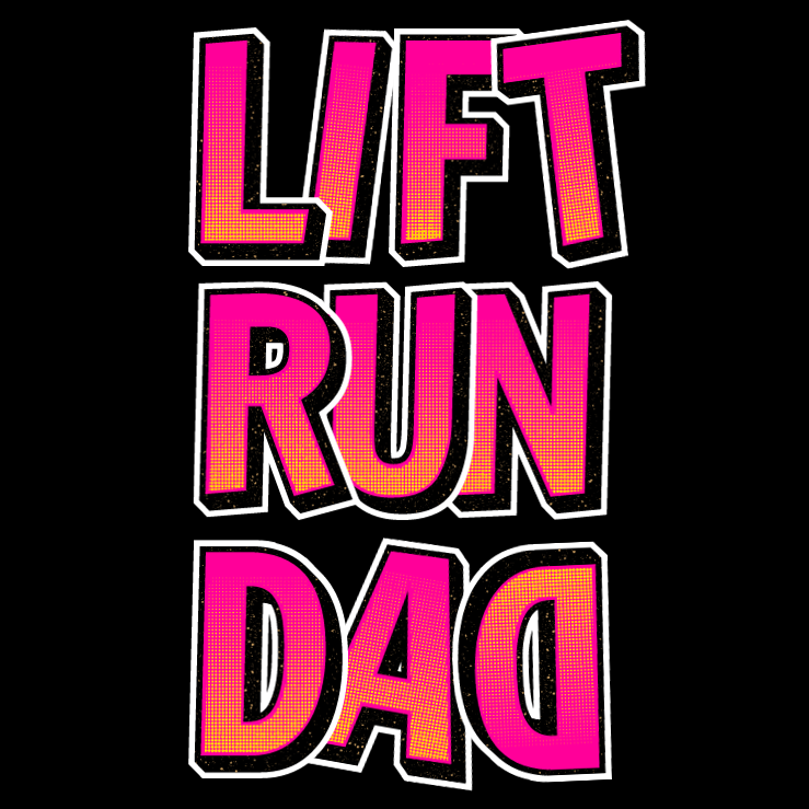 LIFT | RUN | DAD