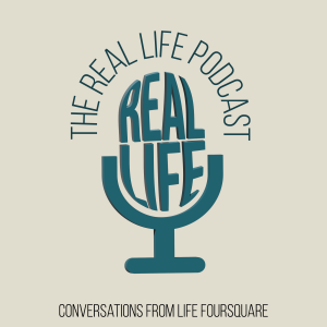 The Real Life Podcast - Conversations from Life Foursquare