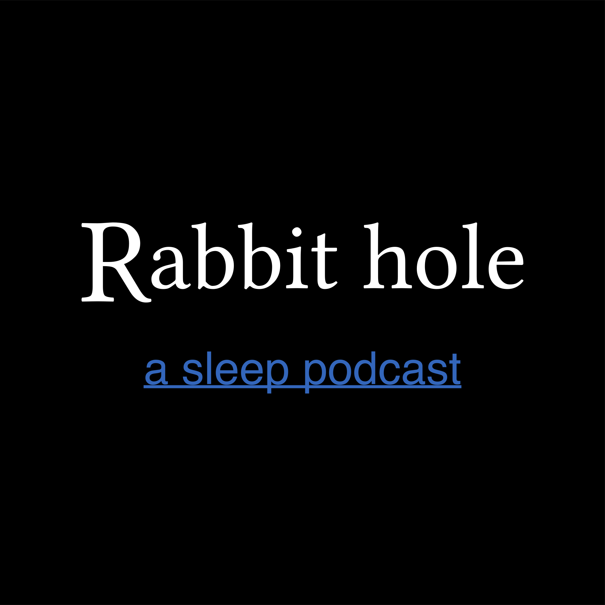 Rabbit Hole: A Sleep Podcast